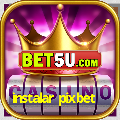 Instalar Pixbet Ufra